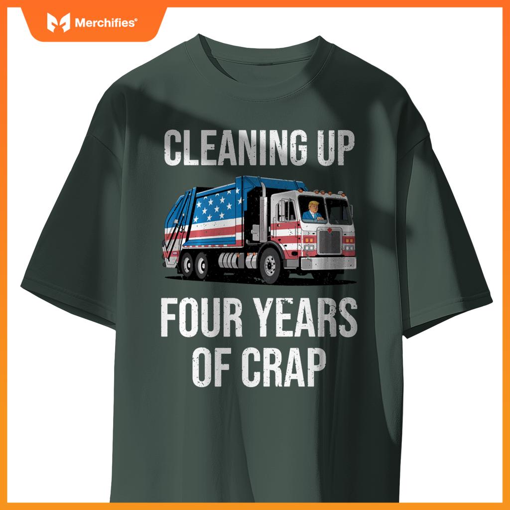 Cleaning Up Four Years Of Crap Funny Trump Garbage Truck T-Shirt