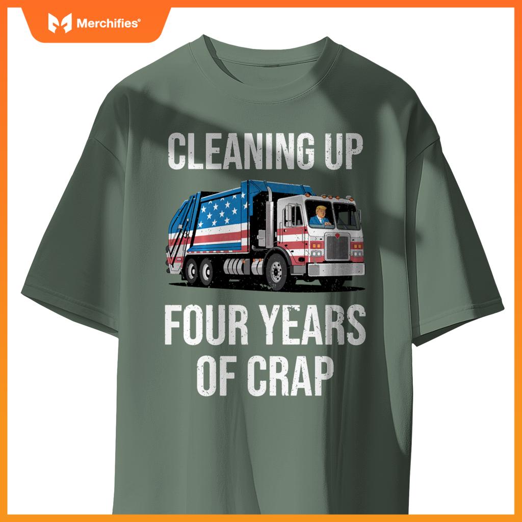 Cleaning Up Four Years Of Crap Funny Trump Garbage Truck T-Shirt