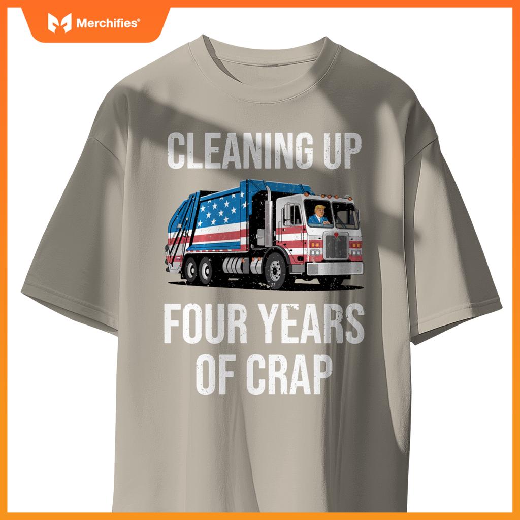 Cleaning Up Four Years Of Crap Funny Trump Garbage Truck T-Shirt