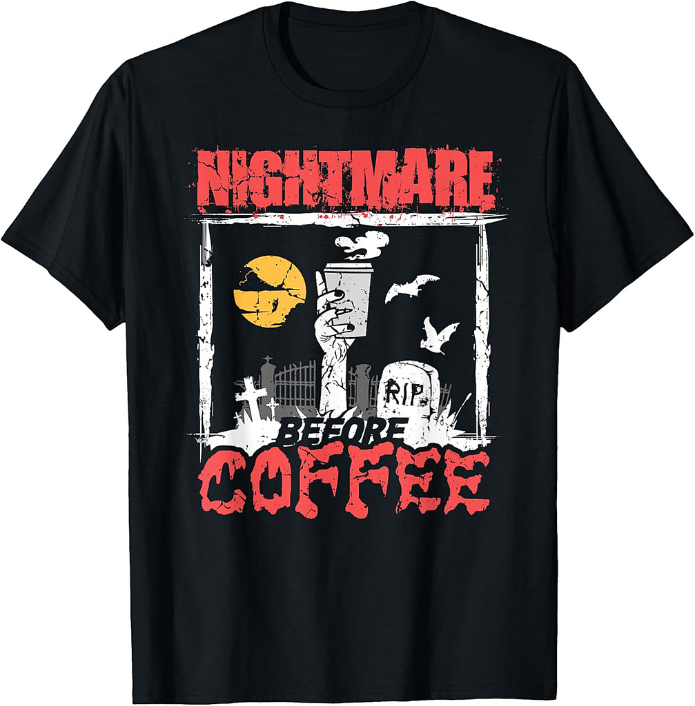 Cool Nightmare Before Coffee | Funny Halloween Costume Gift T-Shirt