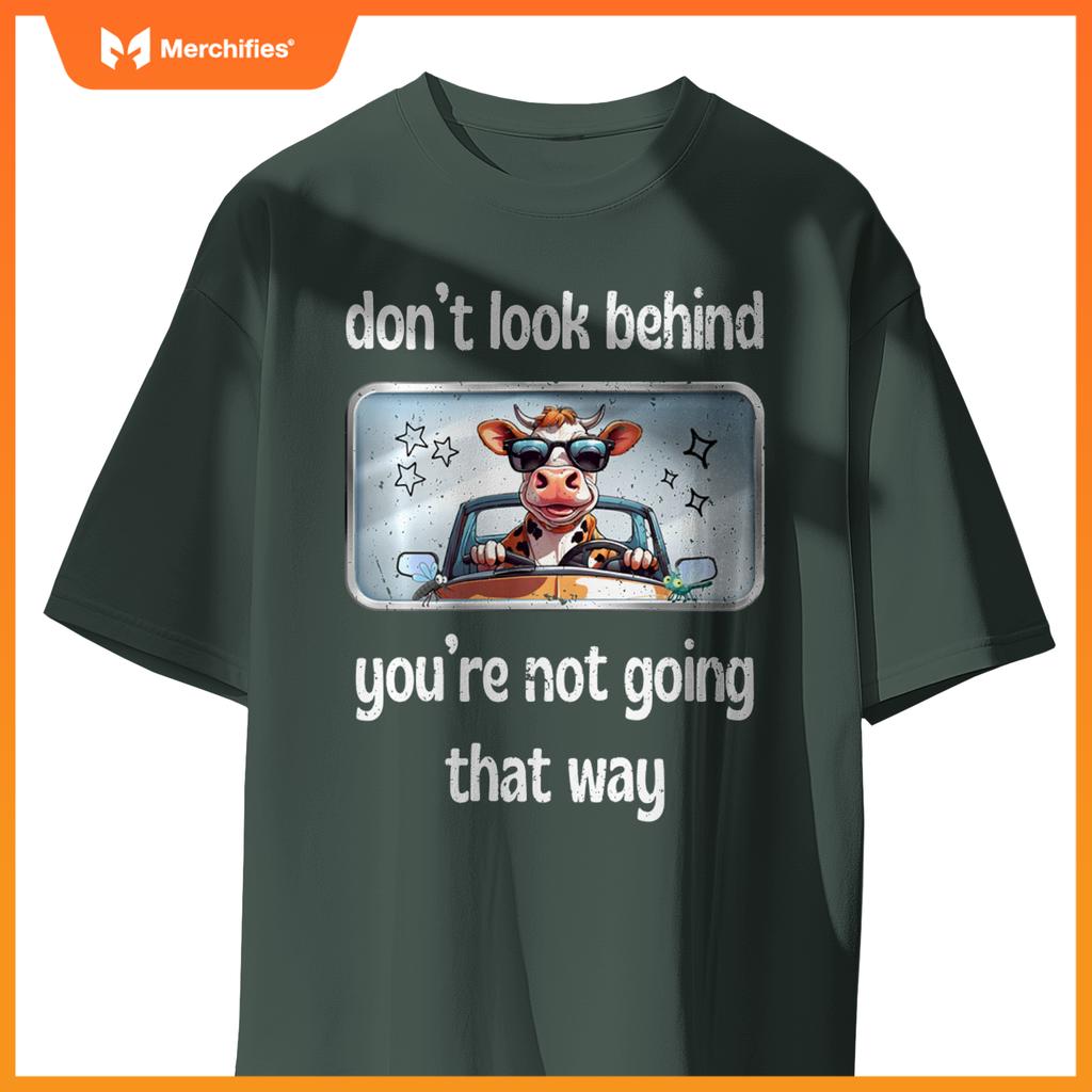 Cow Don’t Look Behind You’re Not Going That Way Car Mirror T-Shirt