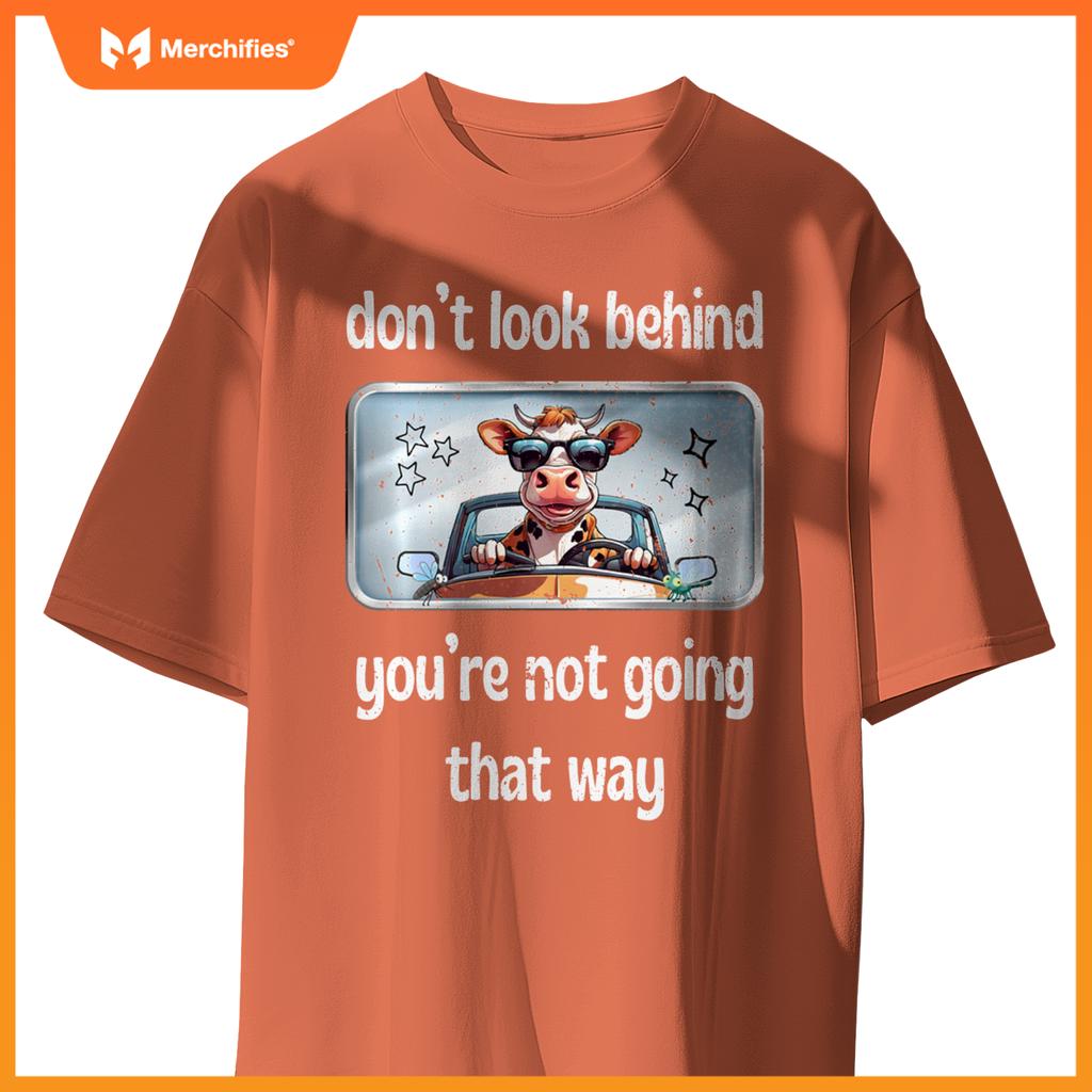 Cow Don’t Look Behind You’re Not Going That Way Car Mirror T-Shirt