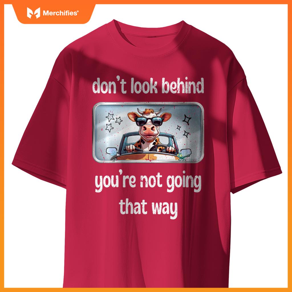 Cow Don’t Look Behind You’re Not Going That Way Car Mirror T-Shirt