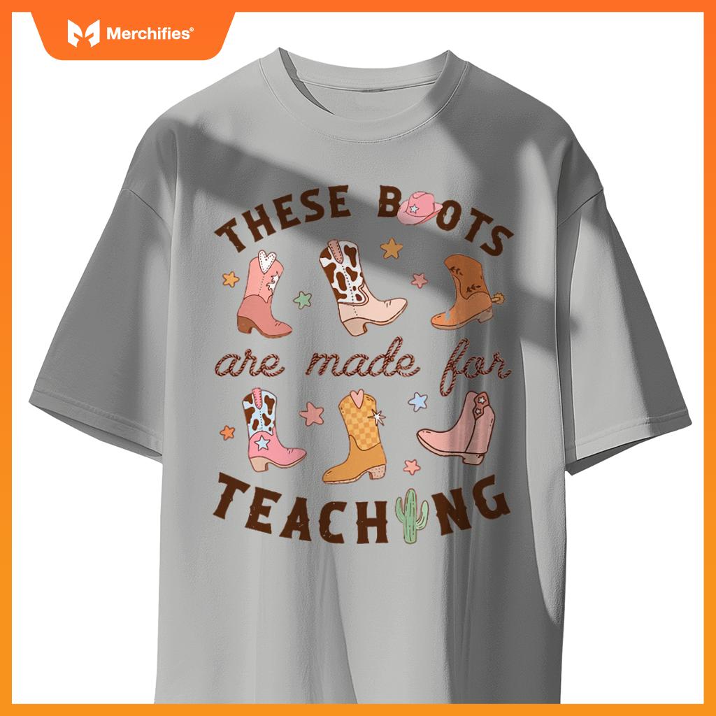 Cowboy Teacher These Boots Are Made For Teaching School T-Shirt