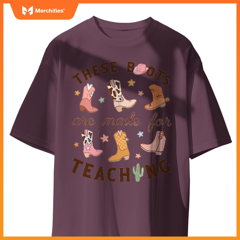 Cowboy Teacher These Boots Are Made For Teaching School T-Shirt