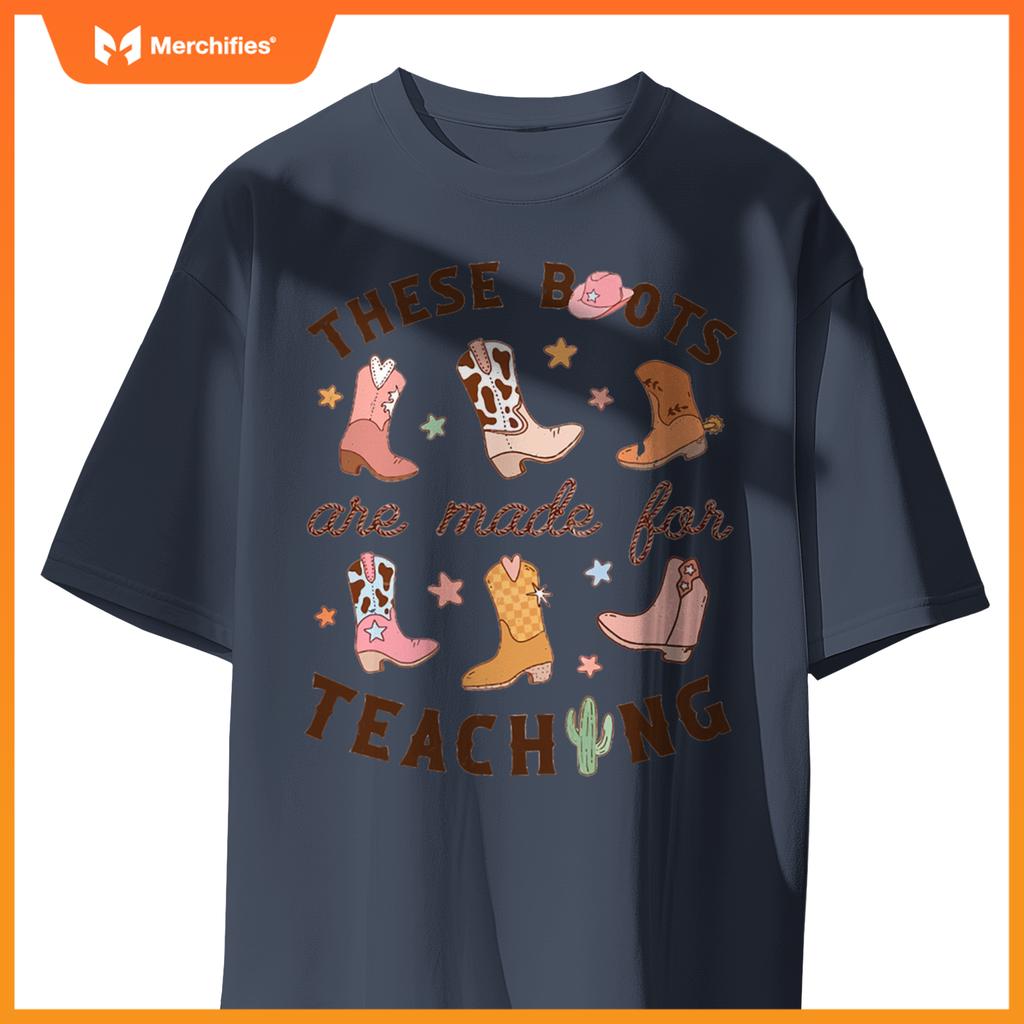 Cowboy Teacher These Boots Are Made For Teaching School T-Shirt