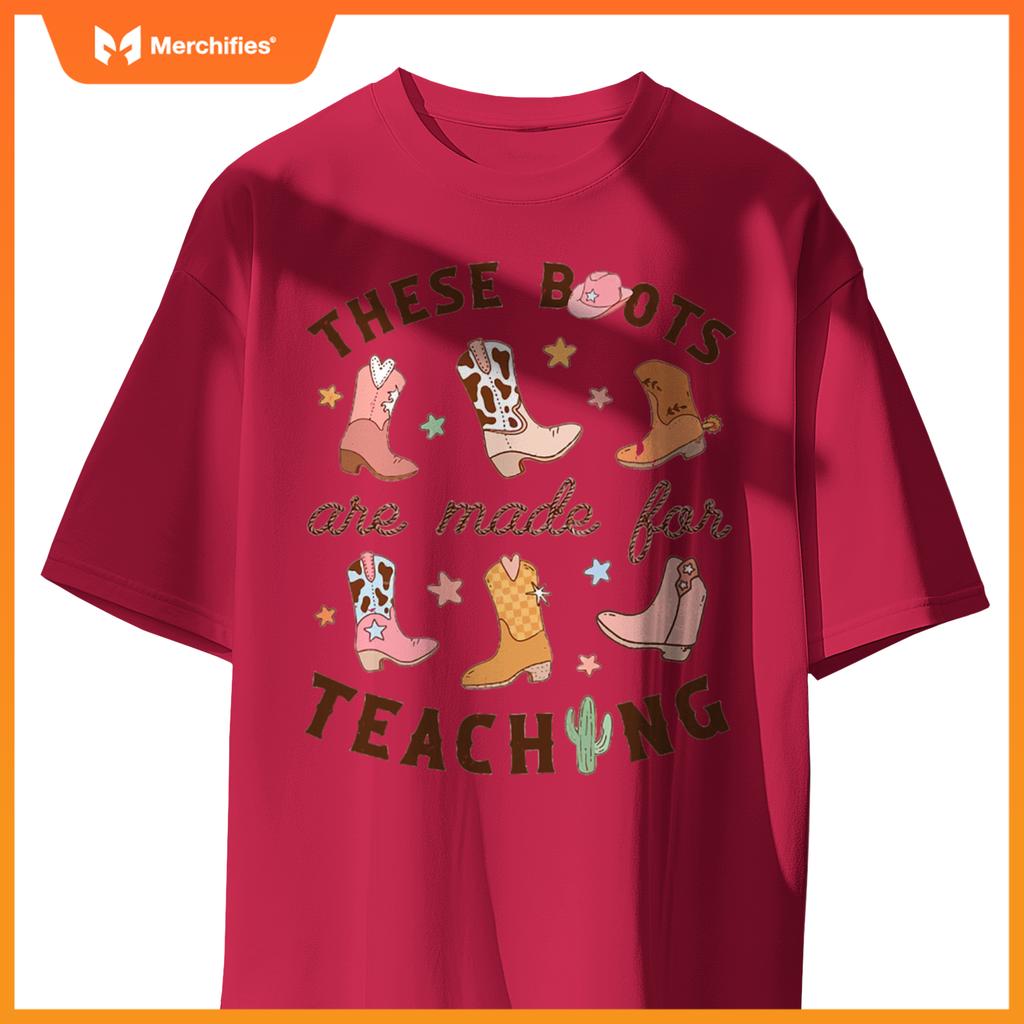 Cowboy Teacher These Boots Are Made For Teaching School T-Shirt