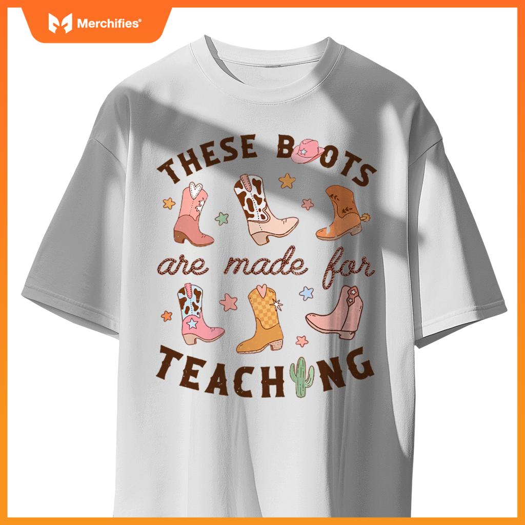 Cowboy Teacher These Boots Are Made For Teaching School T-Shirt