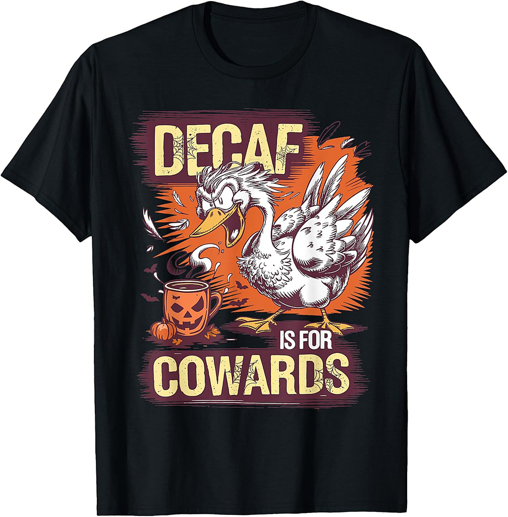 Decaf Is for Cowards Shirt Funny Goose Coffee Halloween T-Shirt