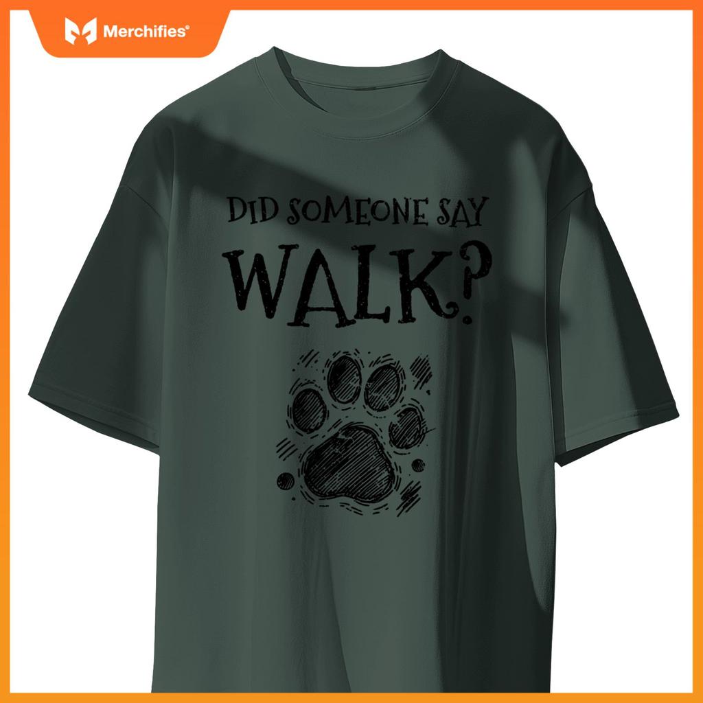 Did Someone Say Walk Dog Walker Dogs Pet Walking Puppy T-Shirt