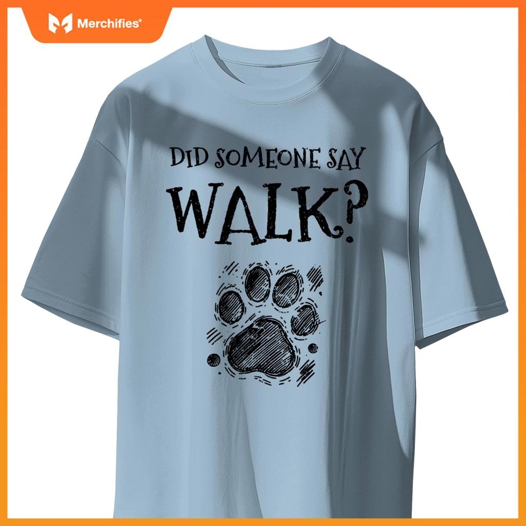Did Someone Say Walk Dog Walker Dogs Pet Walking Puppy T-Shirt