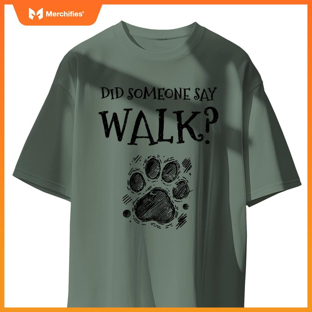 Did Someone Say Walk Dog Walker Dogs Pet Walking Puppy T-Shirt
