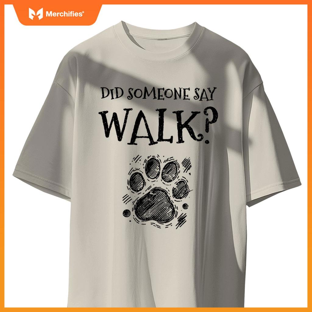Did Someone Say Walk Dog Walker Dogs Pet Walking Puppy T-Shirt