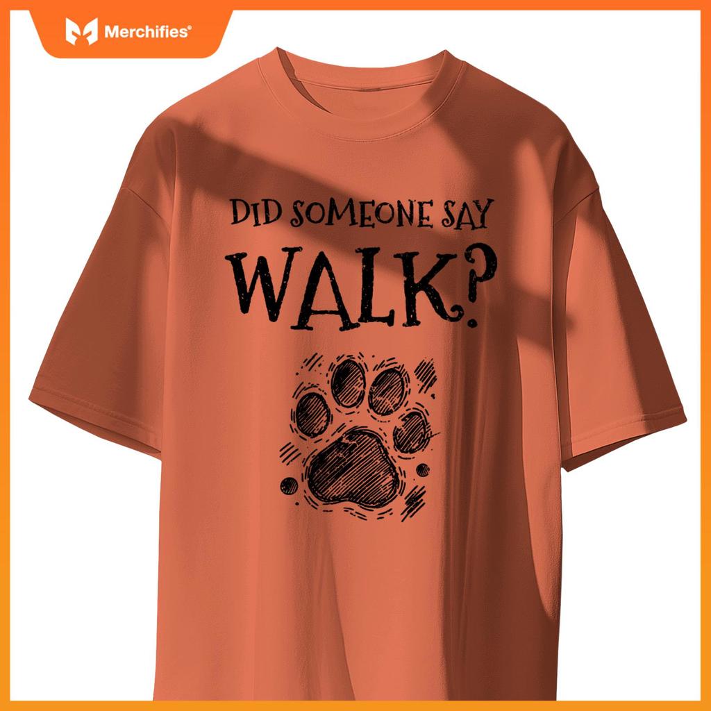 Did Someone Say Walk Dog Walker Dogs Pet Walking Puppy T-Shirt