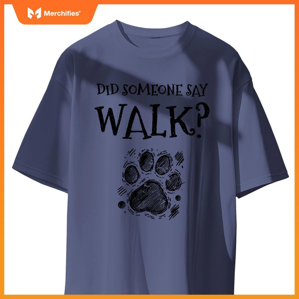 Did Someone Say Walk Dog Walker Dogs Pet Walking Puppy T-Shirt
