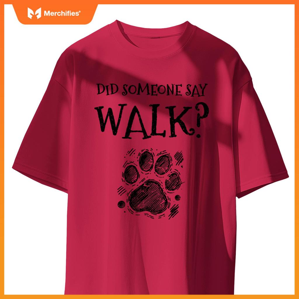 Did Someone Say Walk Dog Walker Dogs Pet Walking Puppy T-Shirt