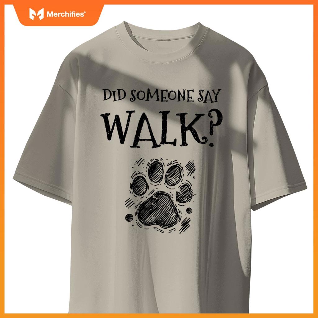Did Someone Say Walk Dog Walker Dogs Pet Walking Puppy T-Shirt