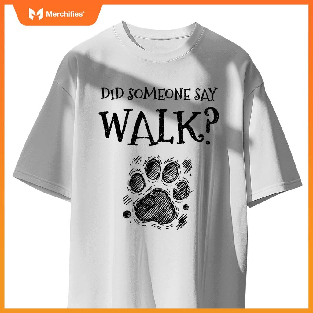 Did Someone Say Walk Dog Walker Dogs Pet Walking Puppy T-Shirt