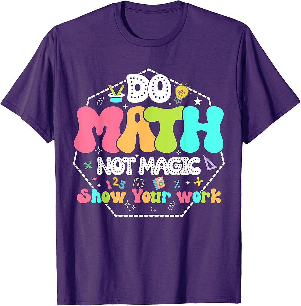 Do Math Not Magic Funny Math Teacher Back to School Student T-Shirt