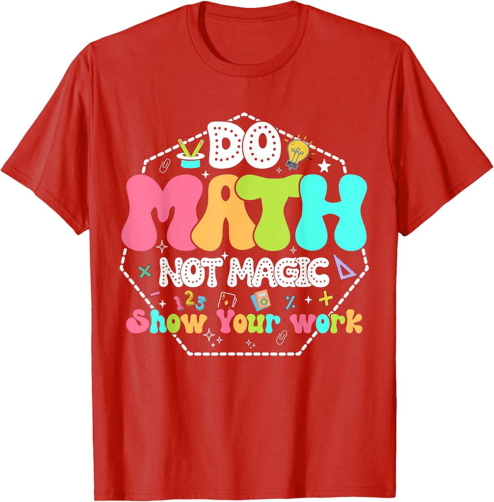 Do Math Not Magic Funny Math Teacher Back to School Student T-Shirt