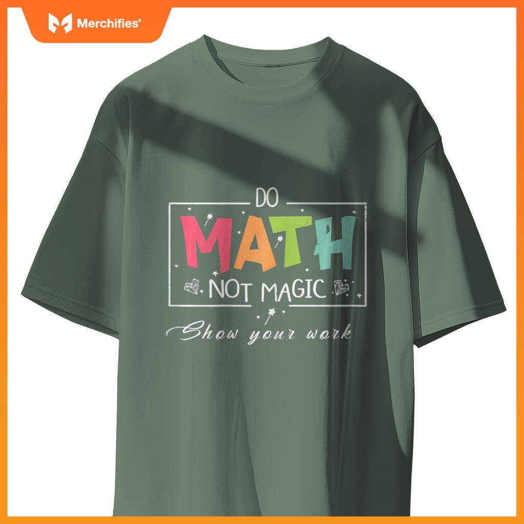 Do Math Not Magic Funny Math Teacher T-Shirt