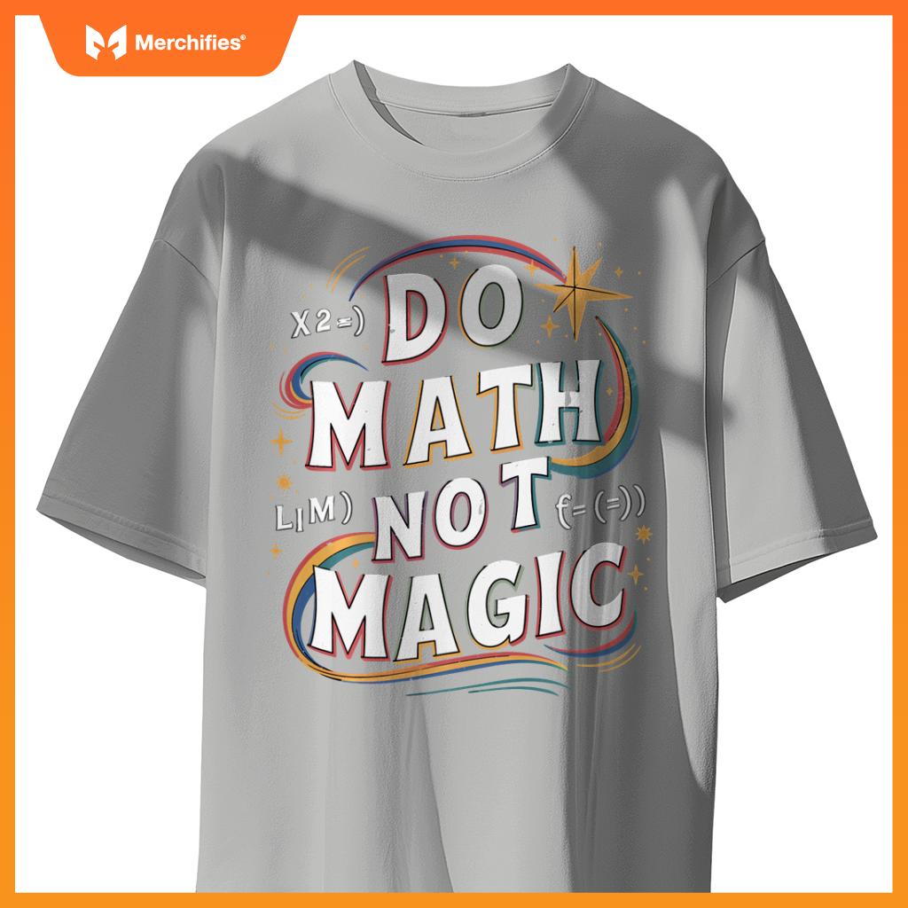 Do Math Not Magic Funny Maths Teacher Student Kids Rainbow
