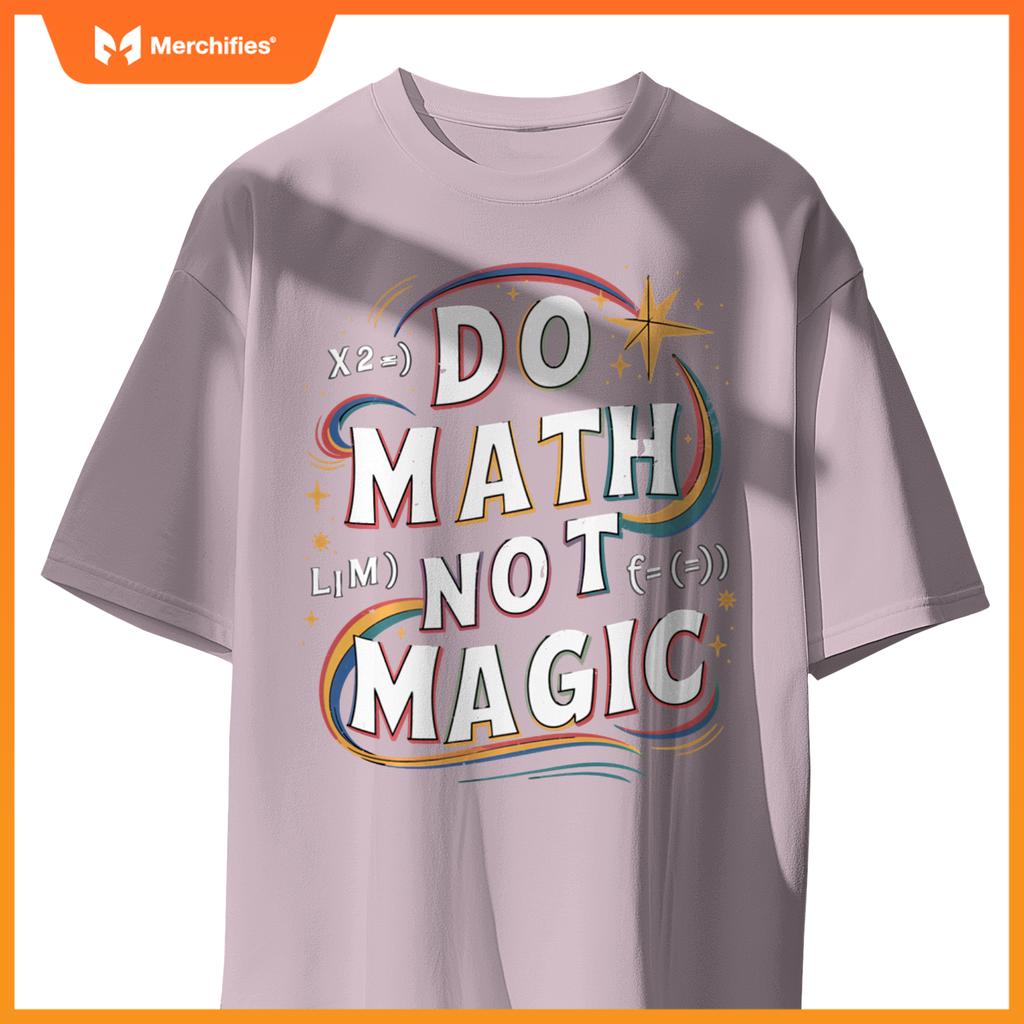 Do Math Not Magic Funny Maths Teacher Student Kids Rainbow