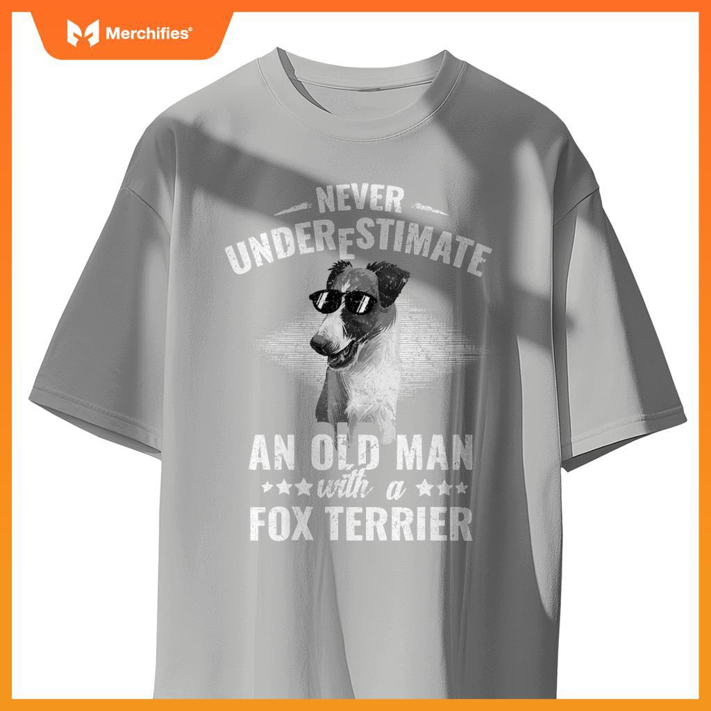 Dogs 365 Never Underestimate An Old Man with Fox Terrier Dog T-Shirt