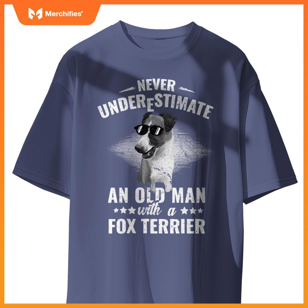 Dogs 365 Never Underestimate An Old Man with Fox Terrier Dog T-Shirt
