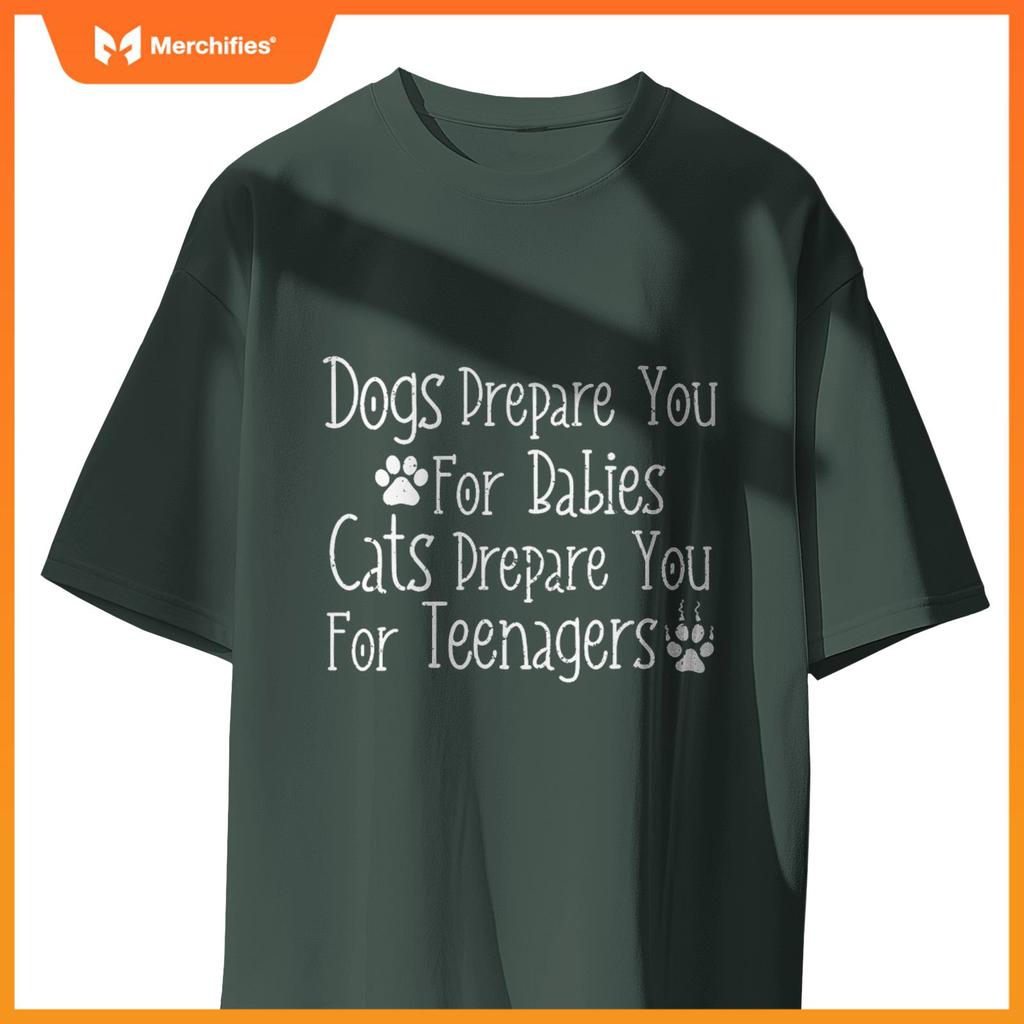 Dogs Prepare You For Babies Cats Prepare You For Teenagers T-Shirt