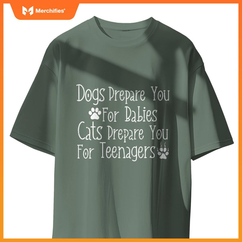 Dogs Prepare You For Babies Cats Prepare You For Teenagers T-Shirt