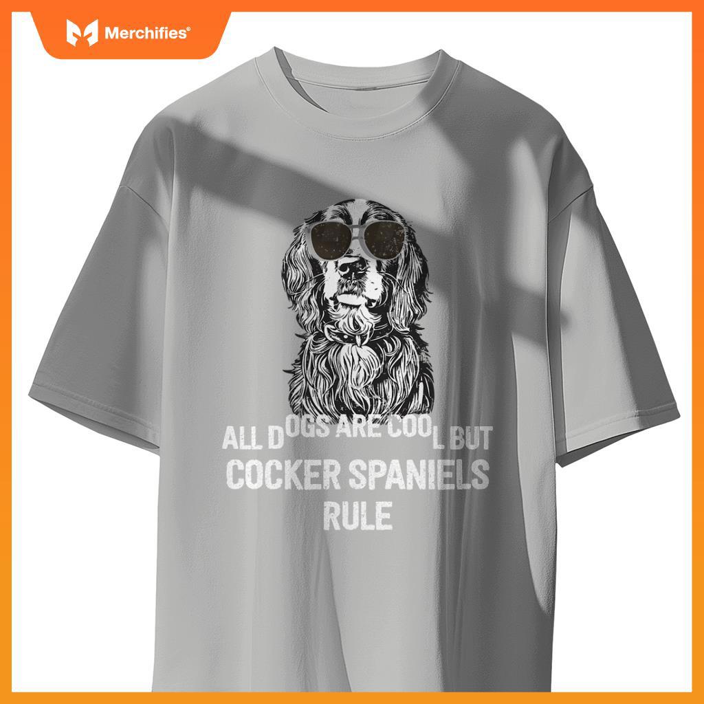 Dogs are Cool But Cocker Spaniels Rule Funny T-Shirt