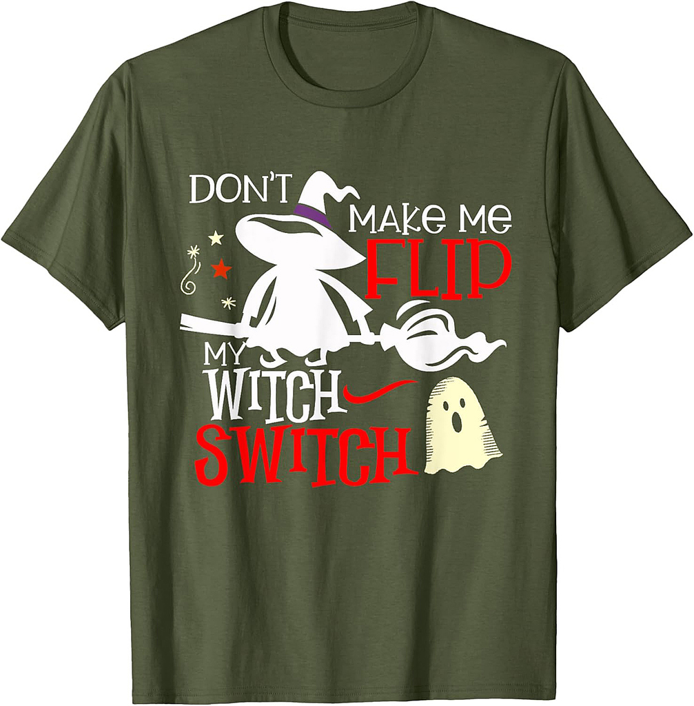 Don't Make Me Flip My Witch Switch - Halloween Witches Shirt T-Shirt