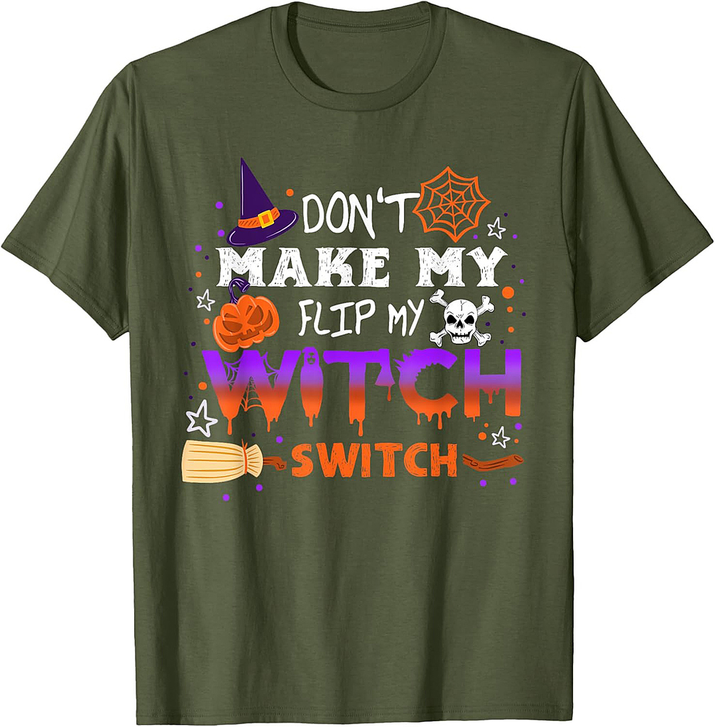 Don't Make Me Flip My Witch Switch Halloween T-Shirt