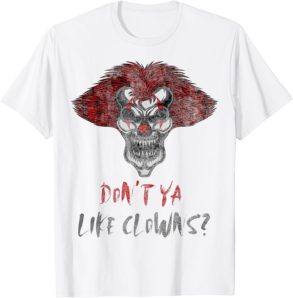Don't Ya Like Clowns Creepy Horror Halloween Party Costume T-Shirt