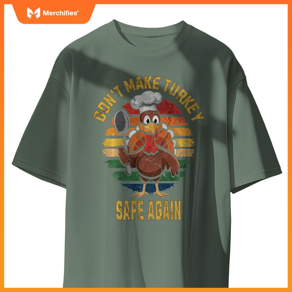 Don't Make Turkey Safe Again Funny Thanksgiving Chef T-Shirt