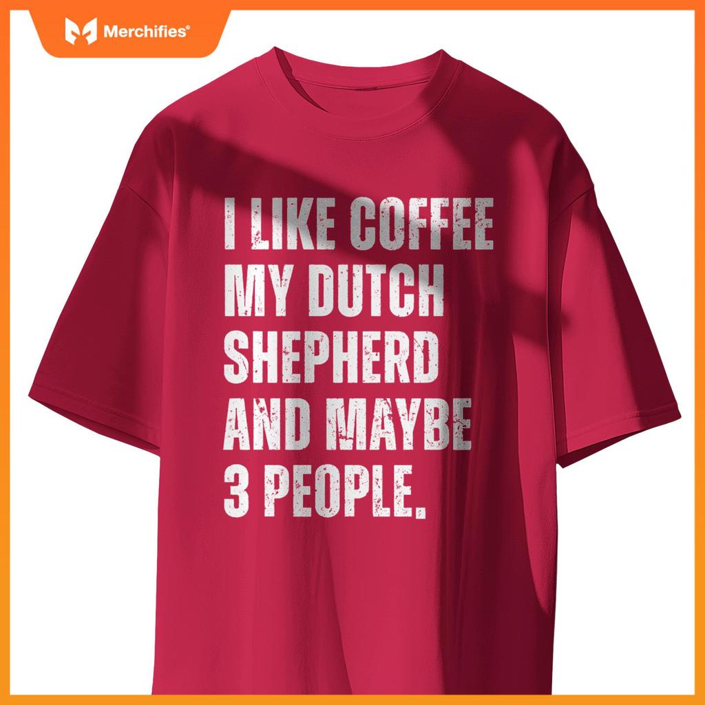Dutch Shepherd Dog Owner Coffee Lover Funny Quote T-Shirt