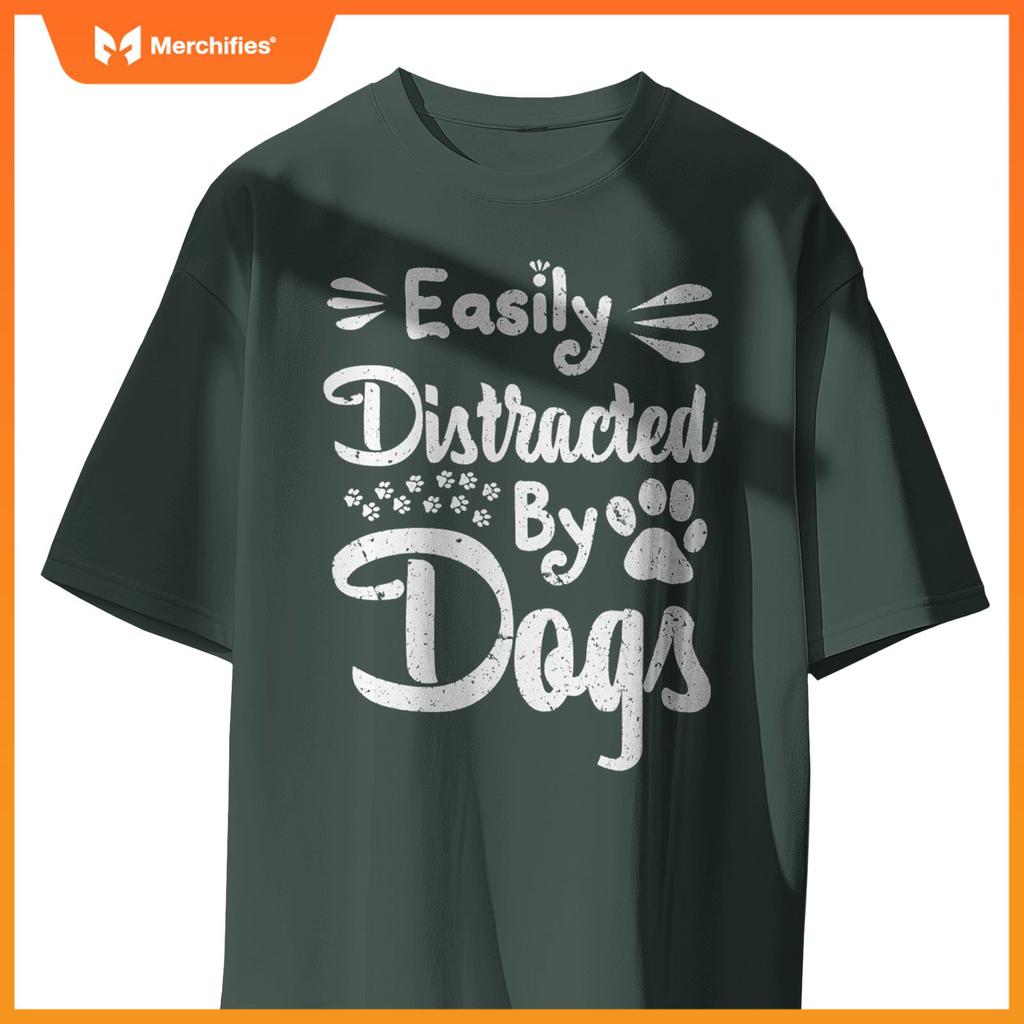 Easily Distracted By Dogs Sarcastic Sayings Funny T-Shirt