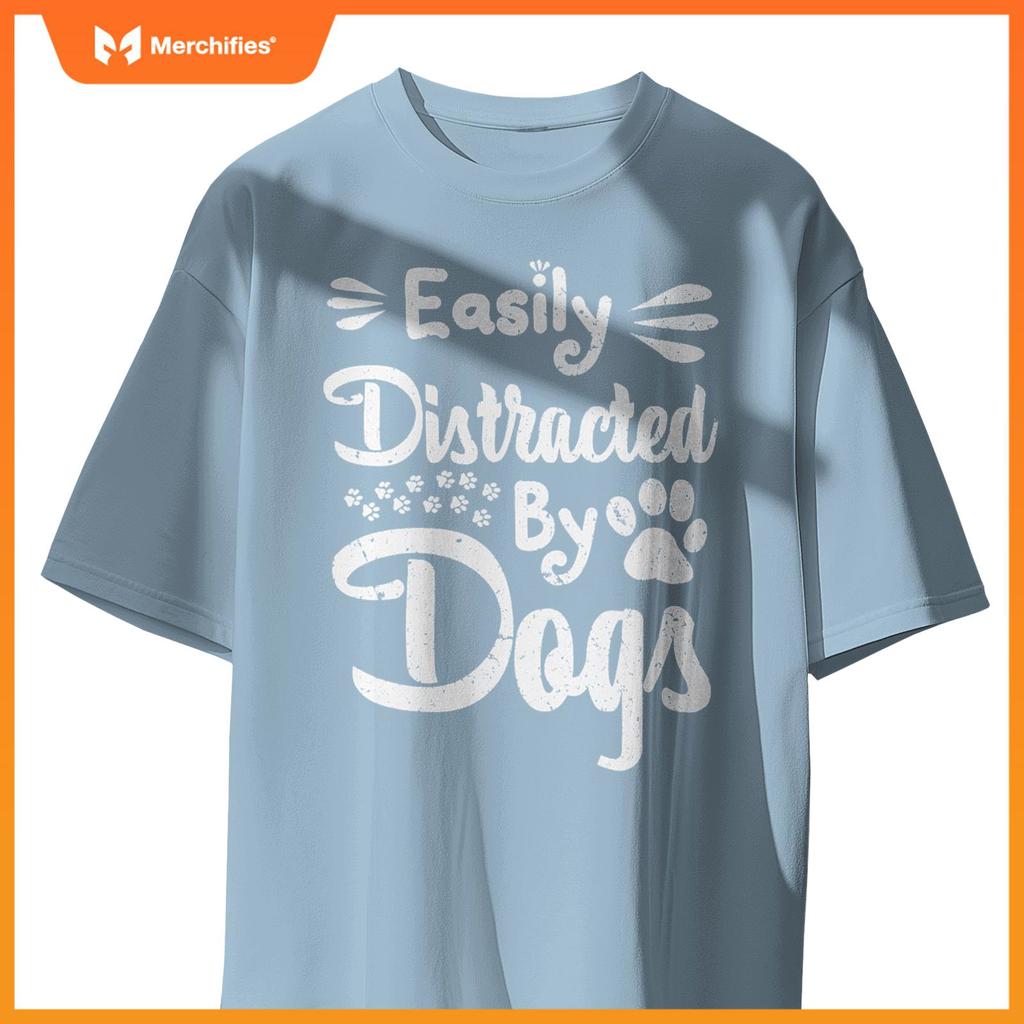 Easily Distracted By Dogs Sarcastic Sayings Funny T-Shirt