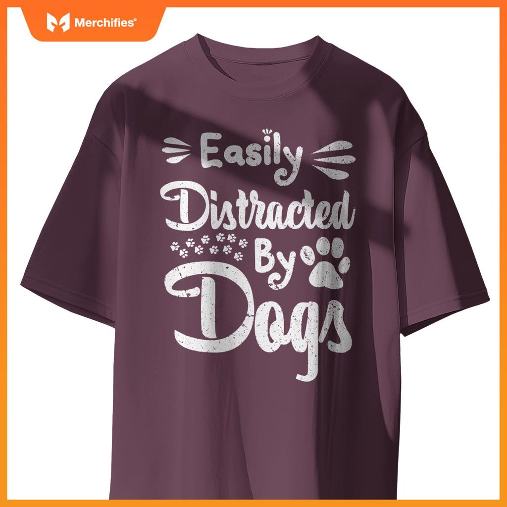 Easily Distracted By Dogs Sarcastic Sayings Funny T-Shirt