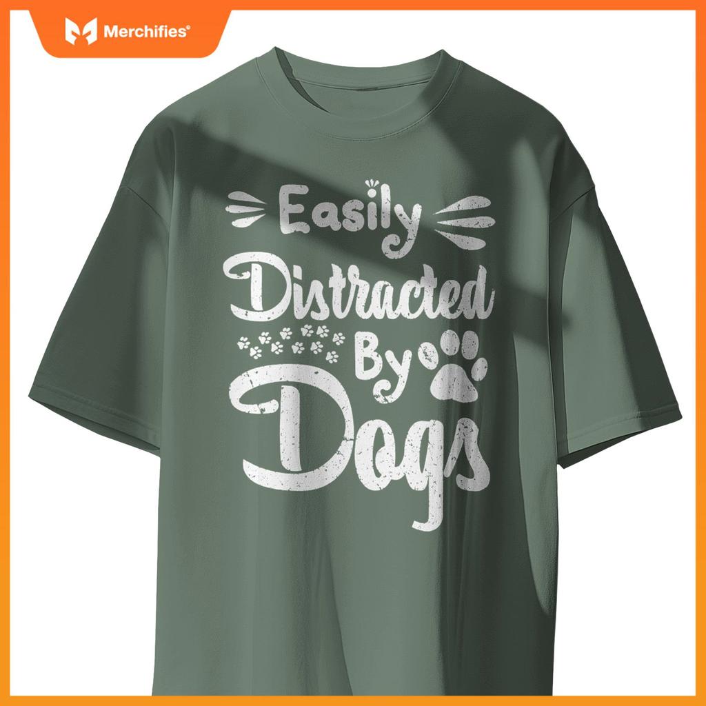 Easily Distracted By Dogs Sarcastic Sayings Funny T-Shirt