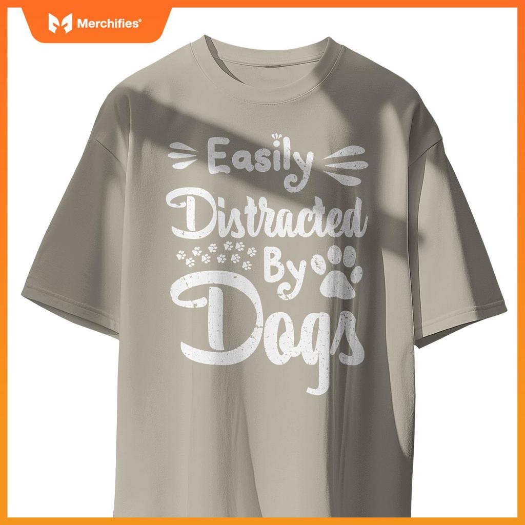 Easily Distracted By Dogs Sarcastic Sayings Funny T-Shirt