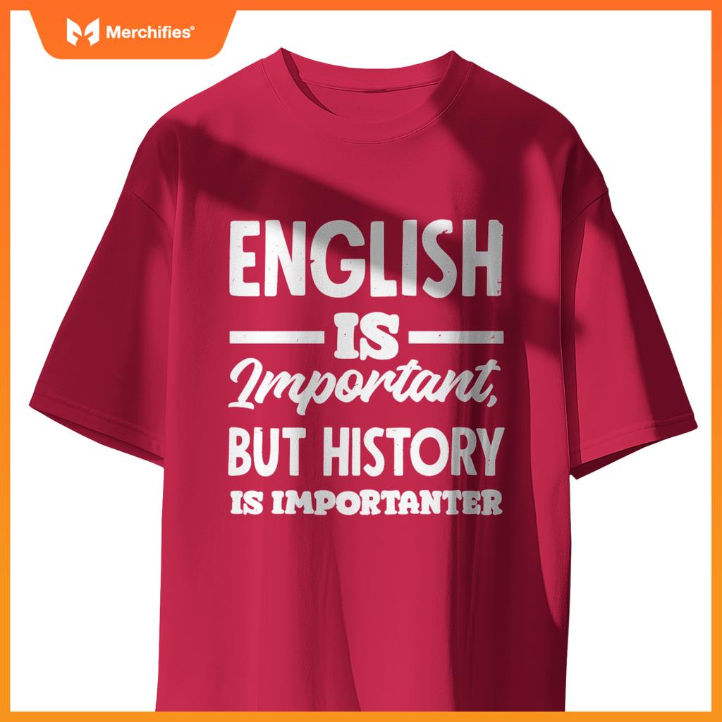 English Is Important But History Is Importanter Fun Teacher