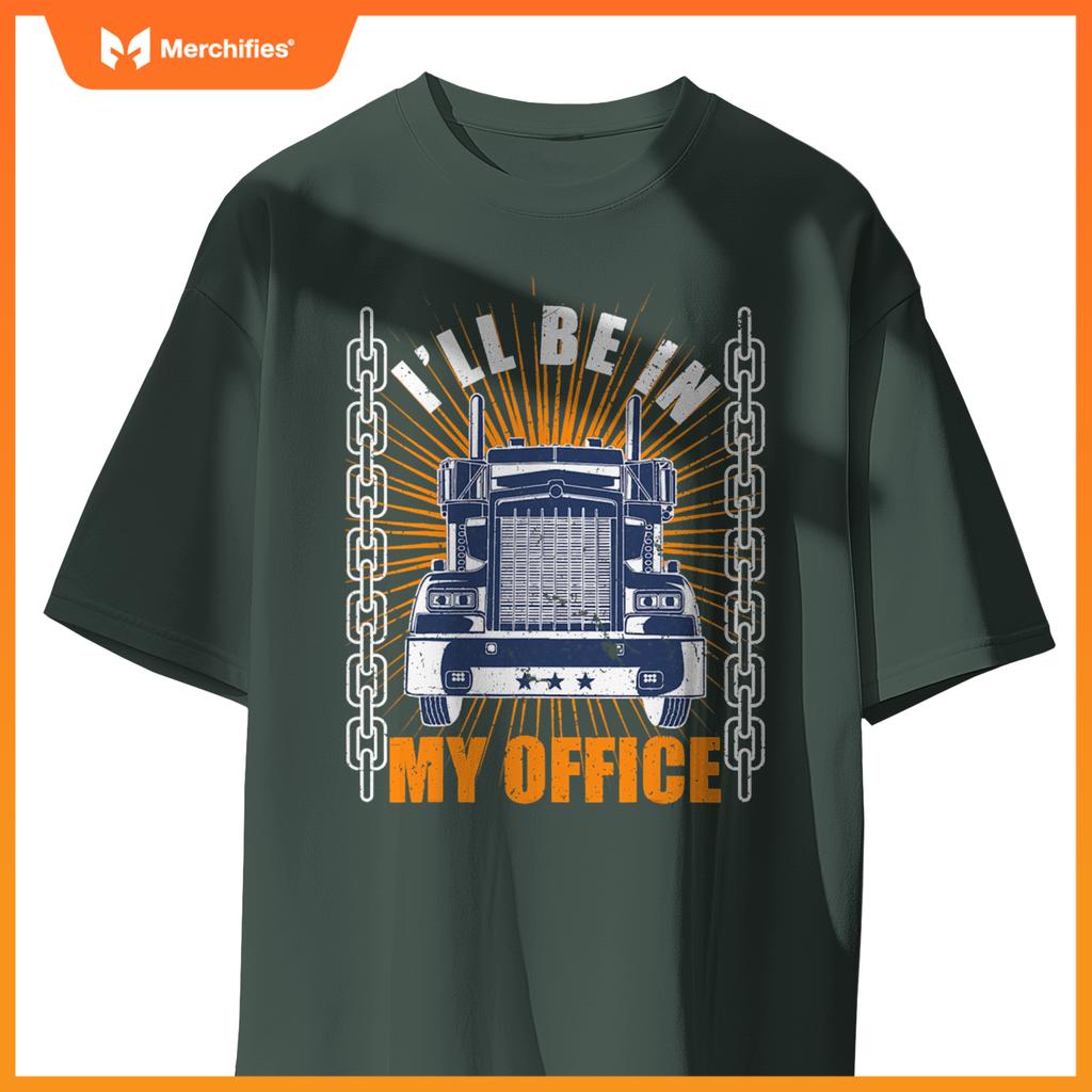 Men Truckers Truck Driver Big Rig Ill Be In My Office T-Shirt