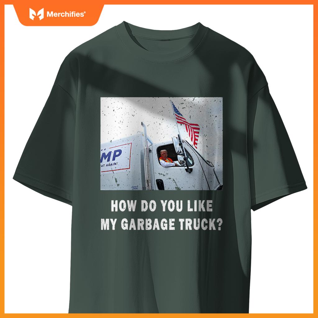 How Do You Like My Garbage Truck, Boy Girl Funny Trump T-Shirt