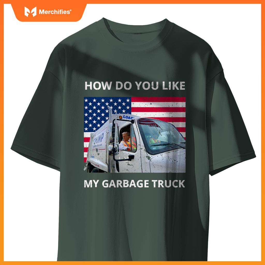 How Do You Like My Garbage Truck Trump Ride In Garbage Truck T-Shirt