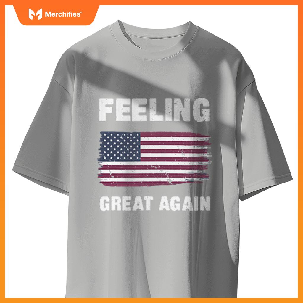Feeling Great Again-Patriotic USA Flag 2025 T-Shirt