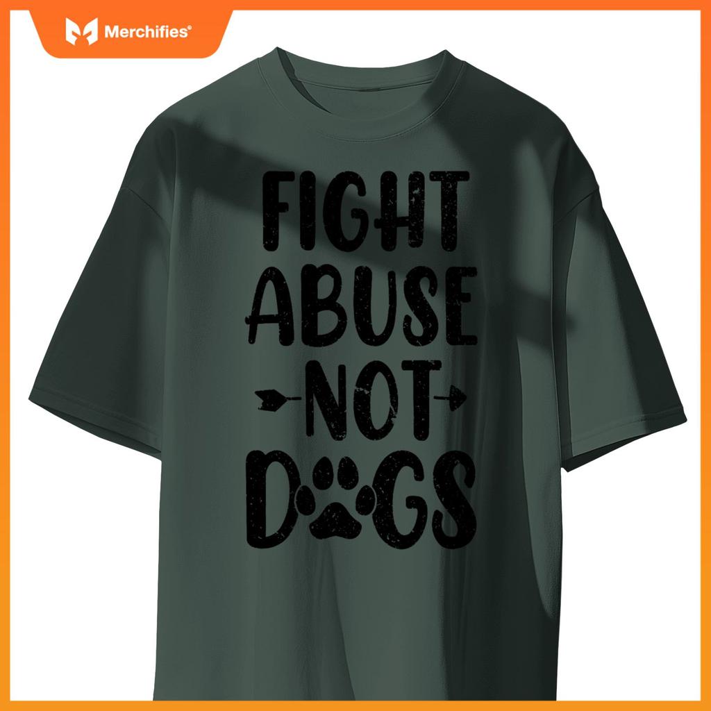 Fight Abuse Not Dogs Animal Activist Puppy Rescue Dog Lovers T-Shirt