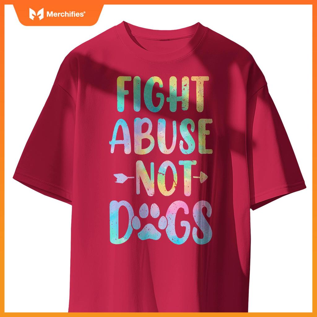 Fight Abuse Not Dogs Funny Paw Adopt Dog Tie Dye Foster Dog T-Shirt