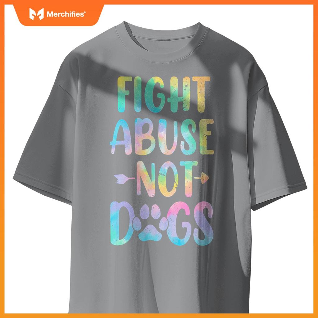 Fight Abuse Not Dogs Funny Paw Adopt Dog Tie Dye Foster Dog T-Shirt